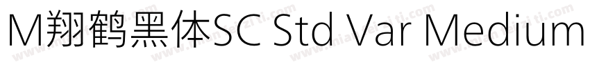 M翔鹤黑体SC Std Var MediumBook字体转换
